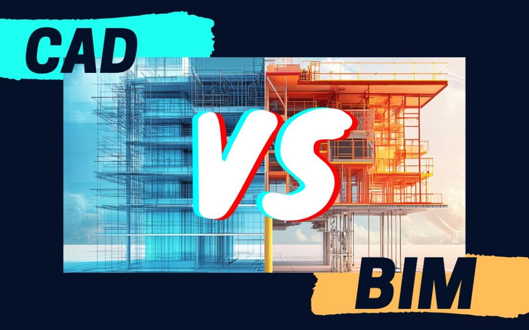 BIM vs CAD: Know the Difference & Choose the Right Tool